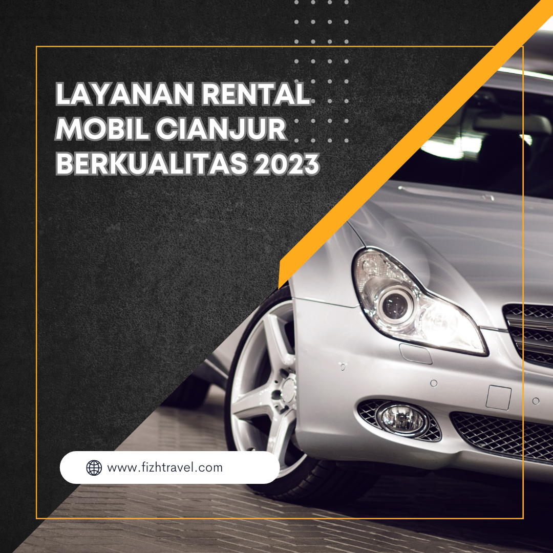 Layanan Rental Mobil Cianjur Berkualitas 2023